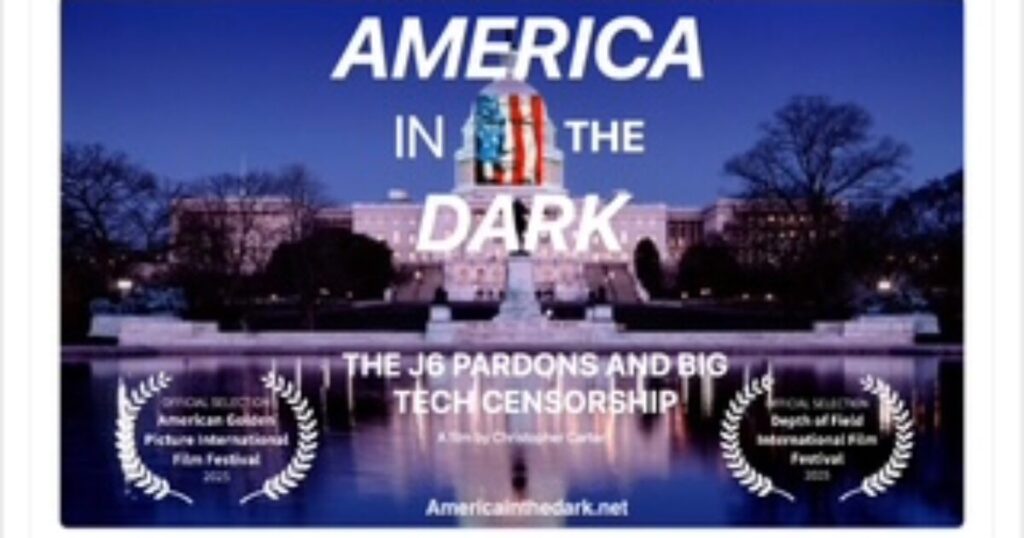 ‘America In The Dark’ – New Documentary Takes On J6 Pardons and Big Tech Censorship